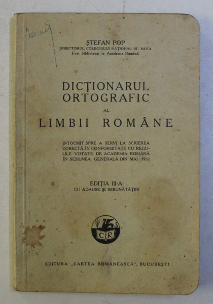 DICTIONARUL ORTOGRAFIC AL LIMBII ROMANE , EDITIA A III - A de STEFAN POP , 1936