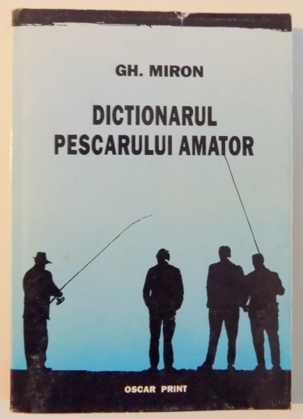 DICTIONARUL PESCARULUI AMATOR de GH. MIRON , 1995