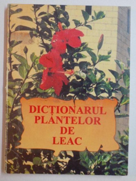 DICTIONARUL PLANTELOR DE LEAC , 2003