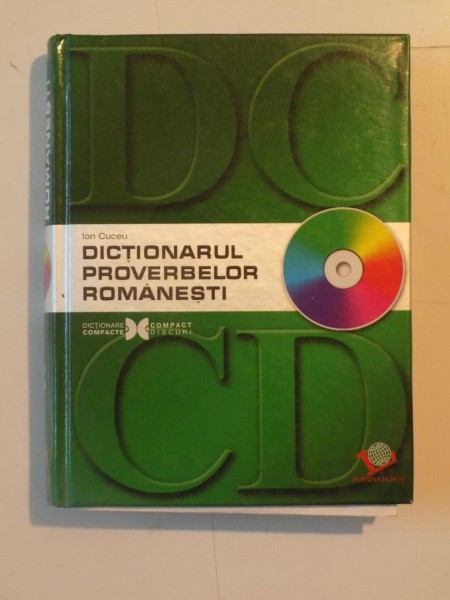 DICTIONARUL PROVERBELOR ROMANESTI de ION CUCEU . 2006, LIPSA CD