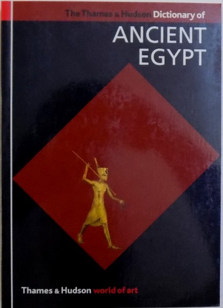 DICTIONARY OF ANCIENT EGIPT by TOBY WILKINSON , 2008