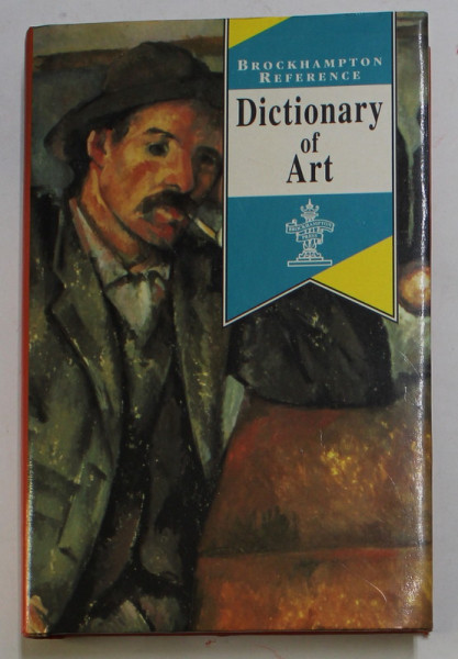 DICTIONARY OF ART , BROCKHAMPTON REFERENCE , 1995, BLOCUL DE FILE CU PETE , FORMAT REDUS *