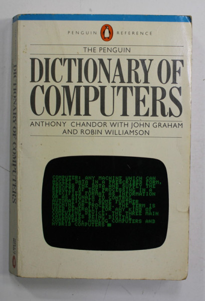 DICTIONARY OF COMPUTERS by ANTHONY CHANDOR with JOHN GRAHAM and ROBIN WILLIAMSON , 1977