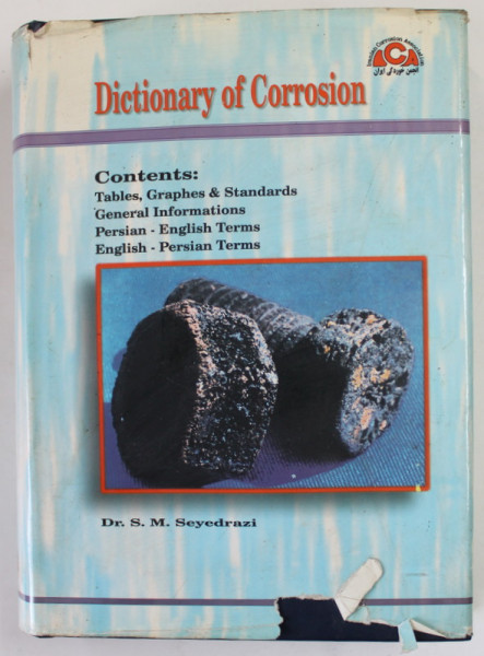 DICTIONARY OF COROSION by S.M. SEYEDRAZI , TEXT IN ARABA SI ENGLEZA , 1998 , SUPRACOPERTA CU DEFECTE