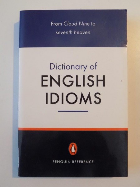 DICTIONARY OF ENGLISH IDIOMS by DAPHNE M.GULLAND AND DAVID HINDS-HOWELL 2002