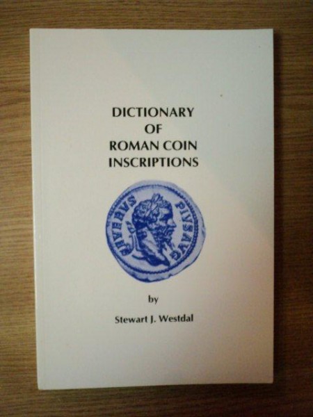 DICTIONARY OF ROMAN COIN INSCRIPTIONS by STEWART J. WESTDAL