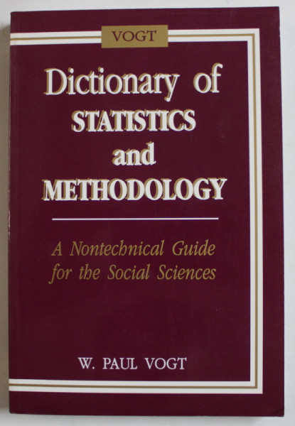 DICTIONARY OF STATISTICS AND METHODOLOGY , A NONTECHNICAL GUIDE FOR THE SOCIAL SCIENCES by W. PAUL VOGT , 1993