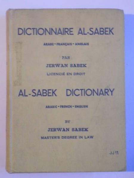 DICTIONNAIRE AL-SABEK , ARABE-FRANCAIS-ANGLAIS PAR JERWAN SABEK , LICENCIE EN DROIT