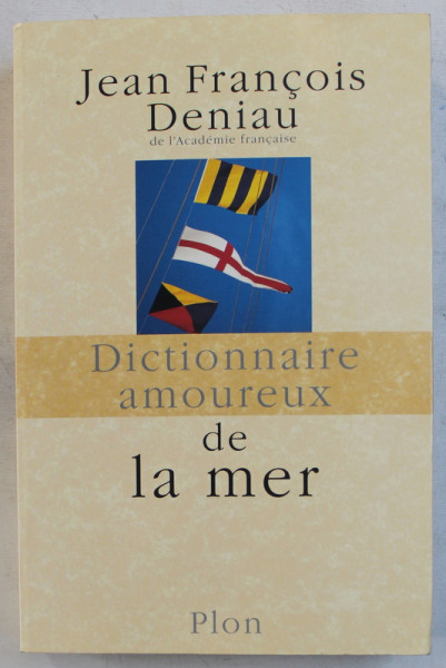 DICTIONNAIRE AMOUREUX DE LA MER par JEAN FRANCOIS DENIAU , 2002