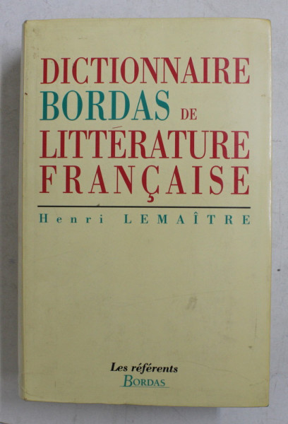 DICTIONNAIRE BORDAS DE LITTERATURE FRANCAISE par HENRI LEMAITRE , 1994