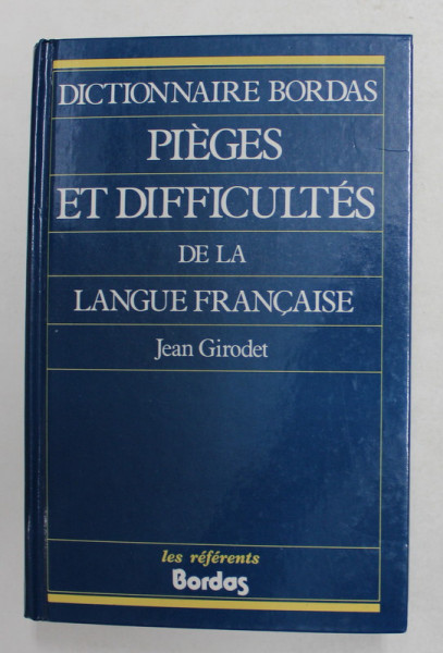 DICTIONNAIRE BORDAS PIEGES ET DIFFICULTES DE LA LANGUE FRANCAISE par JEAN GIRODET , 1988