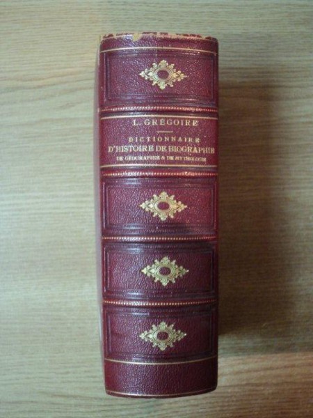 DICTIONNAIRE CLASSIQUE D'HISTOIRE DE BIOGRAPHIE DE GEOGRAPHIE ET DE MYTHOLOGIE  par LOUIS GREGOIRE, PARIS 1877