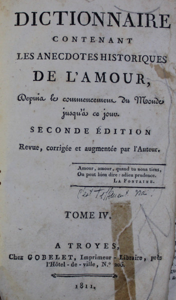 DICTIONNAIRE CONTENANT LES ANECDOTES HISTORIQUES DE L ' AMOUR , TOME IV , 1811, SEMNATURA *
