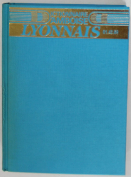 DICTIONNAIRE D 'AMBOISE LYONNAIS , DICTIONAR GEOGRAFIC , OPUS 21 , par VALERY D 'AMBOISE , 1990