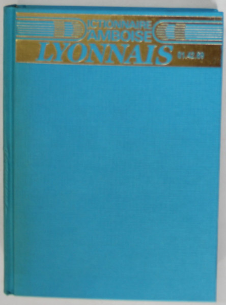 DICTIONNAIRE D 'AMBOISE LYONNAIS , DICTIONAR GEOGRAFIC , OPUS 21 , par VALERY D 'AMBOISE , 1990