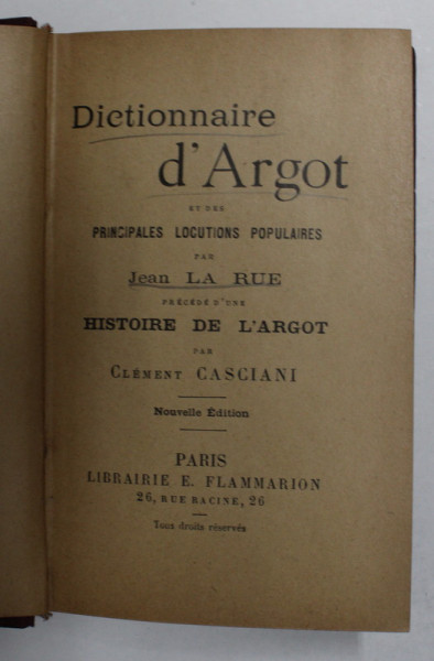 DICTIONNAIRE D 'ARGOT ET DES PRINCIPALES LOCUTIONS POPULAIRES  par JEAN LA RUE , 1908