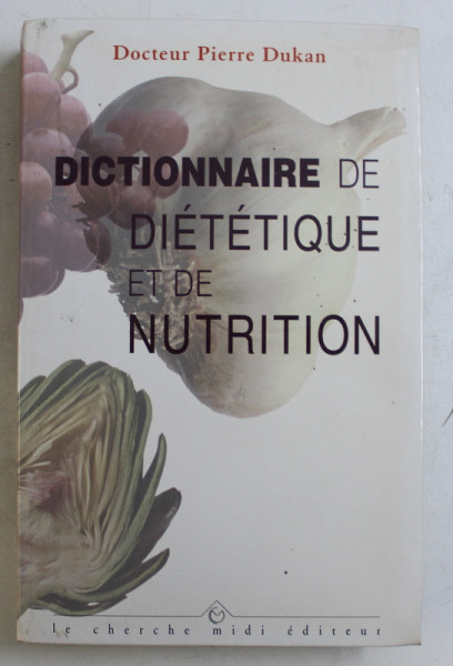 DICTIONNAIRE DE DIETETIQUE ET DE NUTRITION par DOCTEUR PIERRE DUKAN , 1998