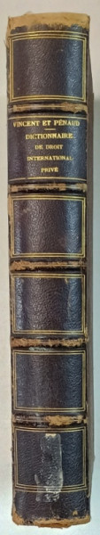 DICTIONNAIRE DE DROIT INTERNATIONAL PRIVE par M.M. RENE VICENT et EDOUARD PENAUD , 1888