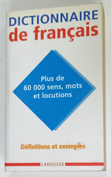 DICTIONNAIRE DE FRANCAIS , PLUS DE 60.000 SENS , MOTS ET LOCUTIONS , DEFINITIONS ET EXEMPLES , 2001