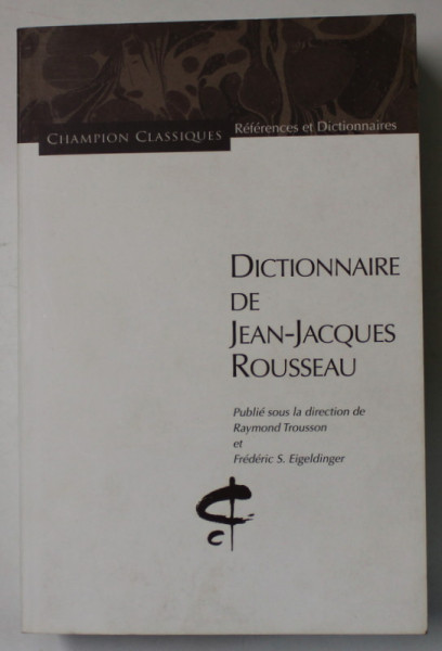 DICTIONNAIRE DE JEAN - JACQUES ROUSSEAU , 2006
