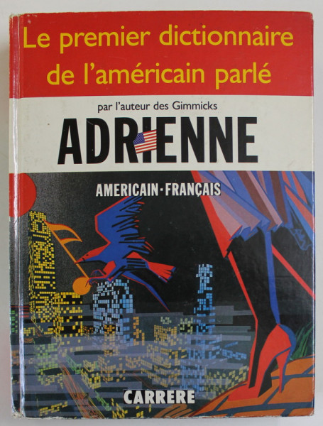 DICTIONNAIRE DE L ' AMERICAIN PARLE par ADRIENNE , 1988