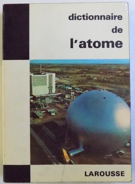 DICTIONNAIRE DE  L ' ATOME  par PAUL MUSSET et ANTONIO LLORET , 1964