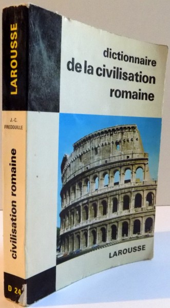 DICTIONNAIRE DE LA CIVILISATION ROMAINE,1968,CU TEXT IN LIMBA FRANCEZA