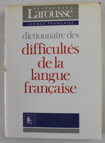 DICTIONNAIRE DE LA DIFFICULTES DE LA LANGUE FRANCAISE , LAROUSSE , par ADOLPHE V. THOMAS , 1994
