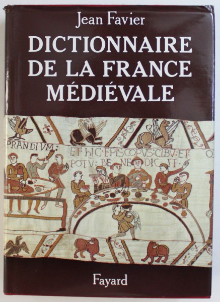 DICTIONNAIRE DE LA FRANCE MEDIEVALE par JEAN FAVIER , 1993