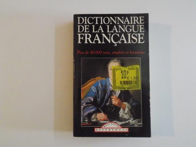 DICTIONNAIRE DE LA LANGUE FRANCAISE , PLUS DE 40 000 SENS , EMPLOIS ET LOCUTIONS , 1995