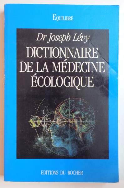 DICTIONNAIRE DE LA MEDECINE ECOLOGIQUE par JOSEPH LEVY , 1995