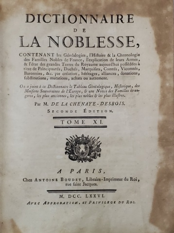 DICTIONNAIRE DE LA NOBLESSE par M. DE LA CHENAYE DESBOIS, TOME XI - PARIS, 1776