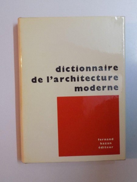 DICTIONNAIRE DE L'ARCHITECTURE MODERNE de FERNAND HAZAN , 1964
