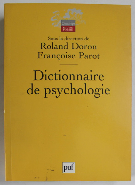 DICTIONNAIRE DE PSYCHOLOGIE , sous la direction de ROLAND DORON et FRANCOISE PAROT , 2003