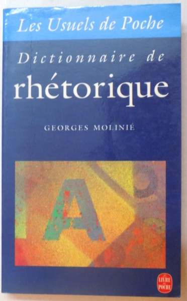 DICTIONNAIRE DE RHETORIQUE par GEORGES MOLINIE , 1992