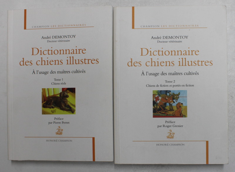 DICTIONNAIRE DES  CHIENS ILLUSTRES - A L 'USAGE DES MAITRES CULTIVES , VOLUMELE I - II par ANDRE DEMONTOY , 2012- 2013