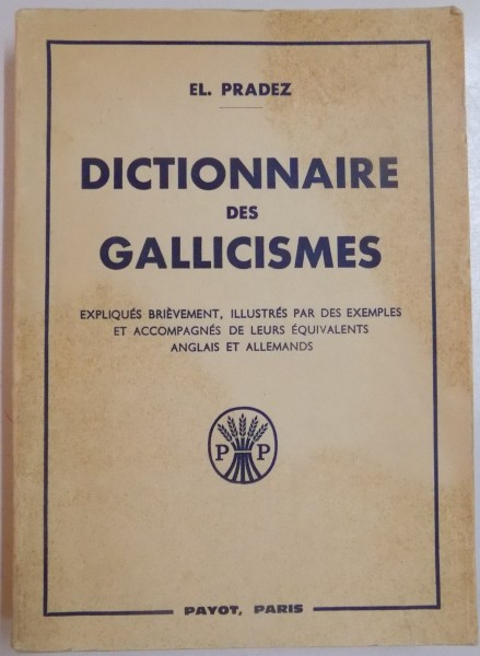 DICTIONNAIRE DES GALLICISMES par EL.PRADEZ ,  1962