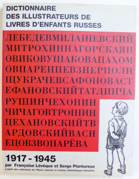 DICTIONNAIRE DES ILLUSTRATEURS DE LIVRES D '  ENFANTS RUSSES , 1917 - 1945 par  FRANCOISE LEVEQUE et SERGE PLANTUREUX , 1997