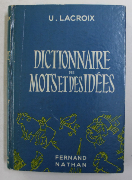 DICTIONNAIRE DES MOTS ET DES IDEES par U. LACROIX , 1961