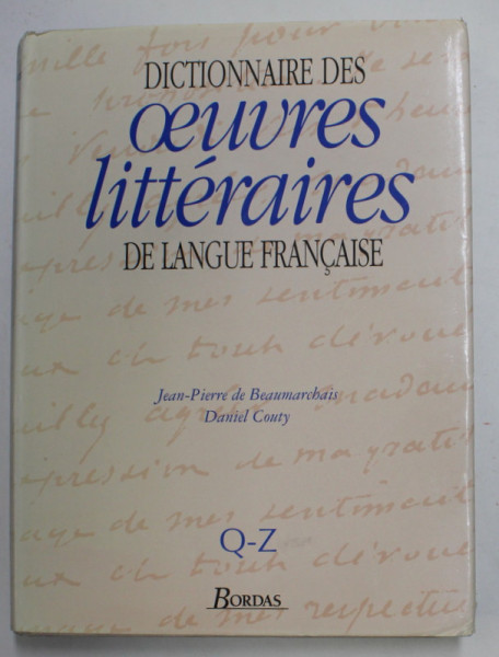DICTIONNAIRE DES OEUVRES LITTERAIRES DE LANGUE FRANCAISE par JEAN - PIERRE DE BEAUMARCHAIS et DANIEL COUTY ,  LITERELE Q - Z , 1994