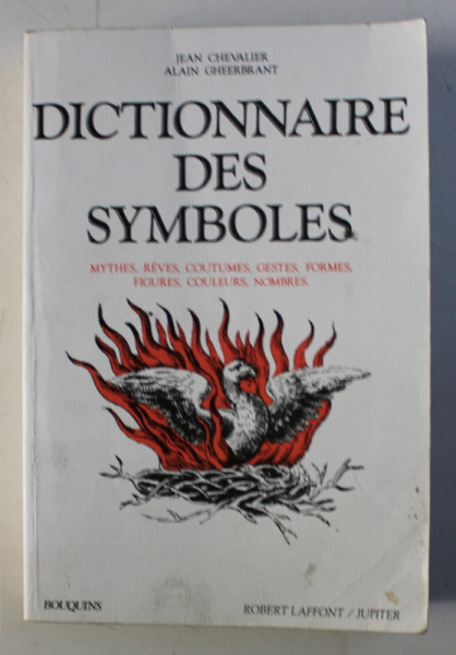 DICTIONNAIRE DES SYMBOLES - MYTHES , REVES , COUTUMES , GESTES , FORMES , FIGURES , COULEURS , NOMBRES par JEAN CHEVALIER , ALAIN GHEERBRANT , 1982
