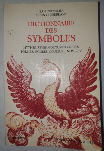 DICTIONNAIRE DES SYMBOLES par JEAN CHEVALIER et ALAIN CHEERBRANT , MYTHES , REVES , COUTUMES ...NOMBRES , 1999