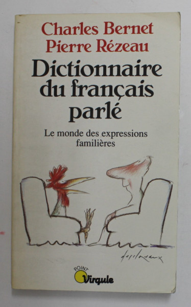 DICTIONNAIRE DU FRANCAIS PARLE - LE MONDE DES EXPRESSIONS FAMILIERES par CHARLES BERNET et PIERRE REZEAU , 1989