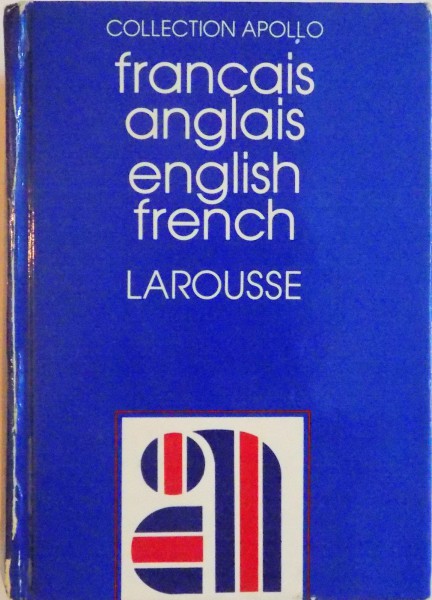DICTIONNAIRE FRANCAIS, ANGLAIS, ENGLISH, FRENCH, COLLECTION APOLLO, de JEAN MERGAULT, 1983