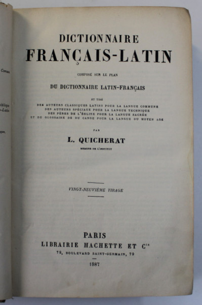 DICTIONNAIRE FRANCAIS - LATIN COMPOSE SUR LE PLAN DI DICTIONNAIRE LATIN - FRANCAIS par L. QUICHERAT , 1887 , CONTINE EX LIBRISUL LUI A . STOURDZA *