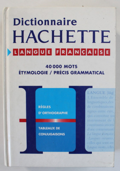 DICTIONNAIRE HACHETTE , LANGUE FRANCAIS , 40.000 MOTS , ETYMOLOGIE / PRECIS GRAMMATICAL 1994