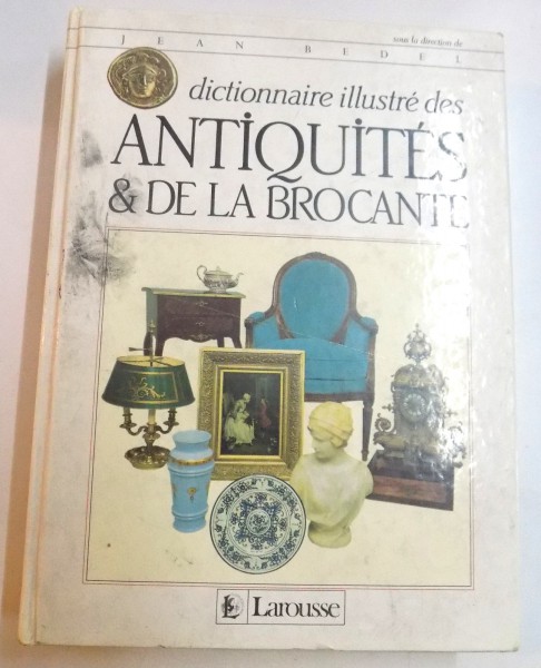 DICTIONNAIRE ILLUSTRE DES ANTIQUITIES & DE LA BROCANTE , 1991