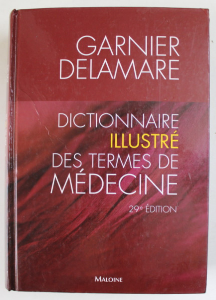 DICTIONNAIRE ILLUSTRE DES TERMES DE MEDECINE par MARCEL GARNIER ...THERESE  DELAMARE , 2006