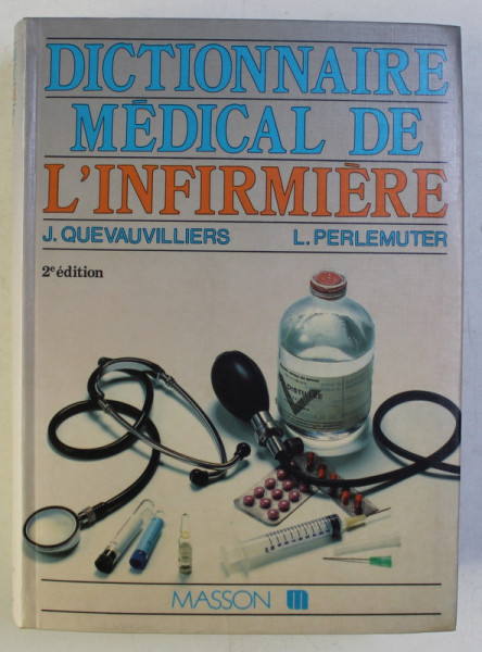 DICTIONNAIRE  MEDICAL DE L ' INFIRMIERE , 2e EDITION par J. QUEVAUVILLIERS et L. PERLEMUTER , 1987