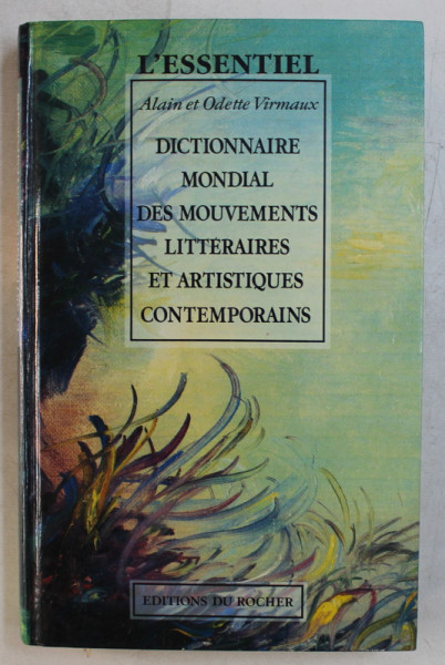 DICTIONNAIRE MONDIAL DES MOUVEMENTS LITTERAIRES ET ARTISTIQUES CONTEMPORAINS  par ALAIN et ODETTE VIRMAUX , 1992